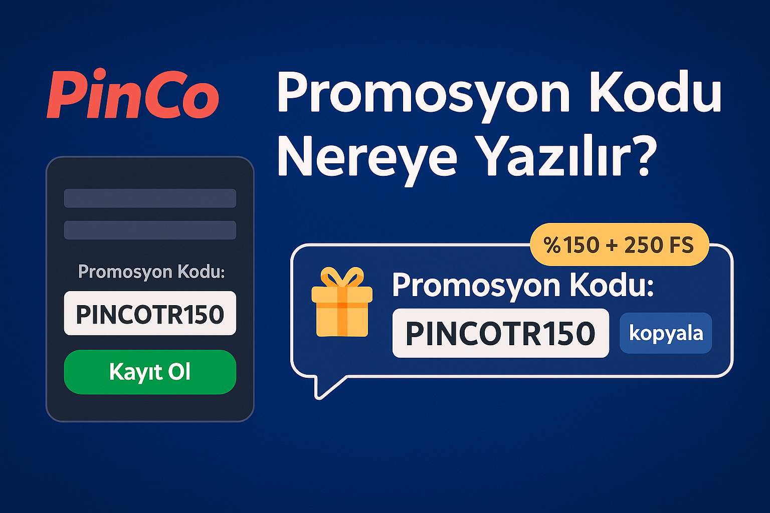 PINCOTR150 promokodu — kayıt formunda nereye yazılır?